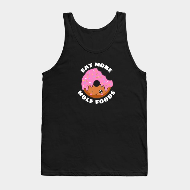 Eat More Hole Foods | Cute Donut Pun Tank Top by Allthingspunny